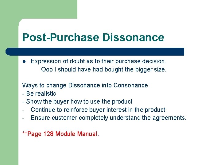 Post-Purchase Dissonance l Expression of doubt as to their purchase decision. Ooo I should