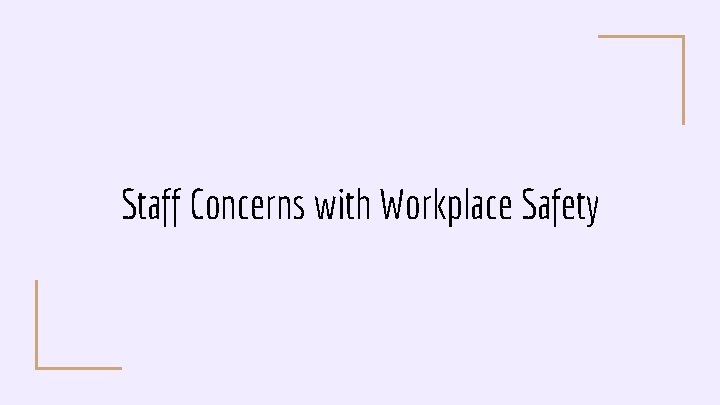 Staff Concerns with Workplace Safety 