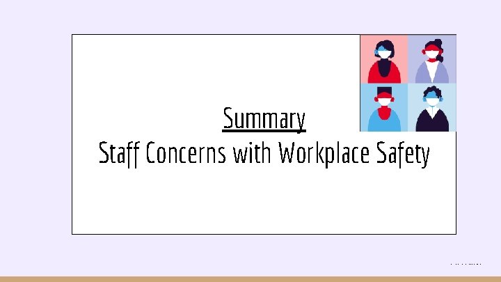 Summary Staff Concerns with Workplace Safety <a href="https: //www. vecteezy. com/free-vector/medical-mask">Medical Mask Vectors by