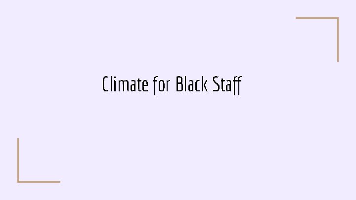 Climate for Black Staff 
