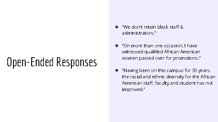 ❖ “We don't retain black staff & administrators. ” Open-Ended Responses ❖ “On more
