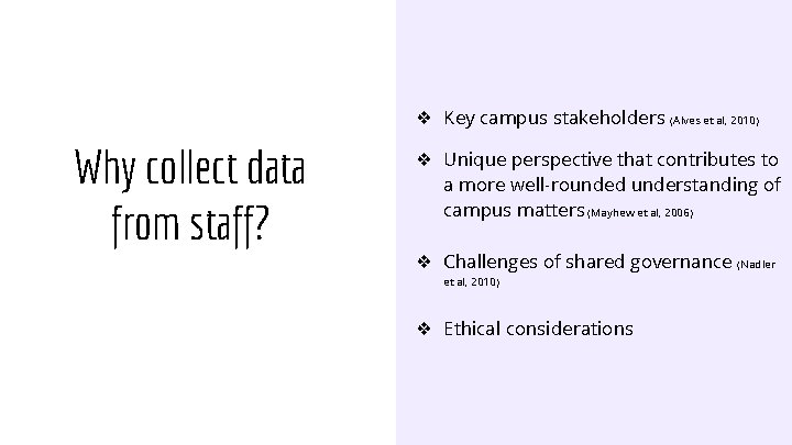❖ Key campus stakeholders (Alves et al, 2010) Why collect data from staff? ❖