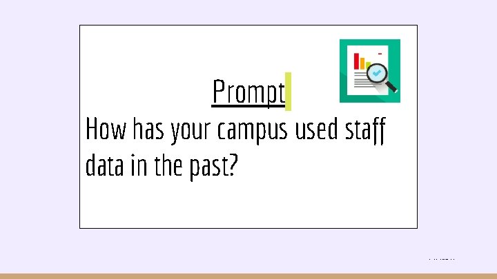 Prompt How has your campus used staff data in the past? <a href="https: //www.