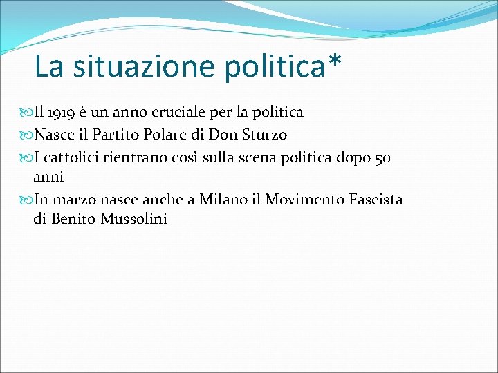 La situazione politica* Il 1919 è un anno cruciale per la politica Nasce il