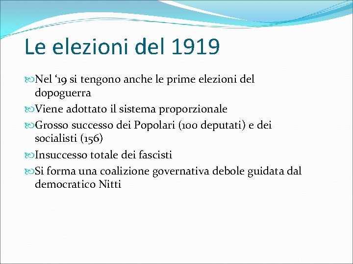 Le elezioni del 1919 Nel ‘ 19 si tengono anche le prime elezioni del