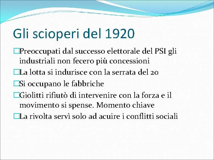 Gli scioperi del 1920 �Preoccupati dal successo elettorale del PSI gli industriali non fecero