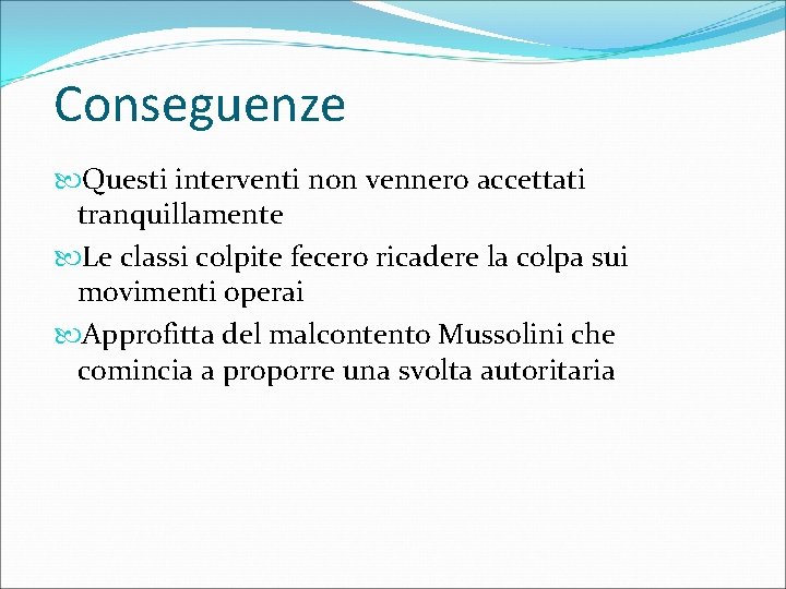 Conseguenze Questi interventi non vennero accettati tranquillamente Le classi colpite fecero ricadere la colpa