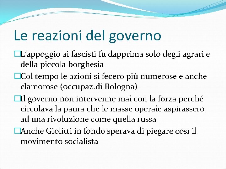 Le reazioni del governo �L’appoggio ai fascisti fu dapprima solo degli agrari e della