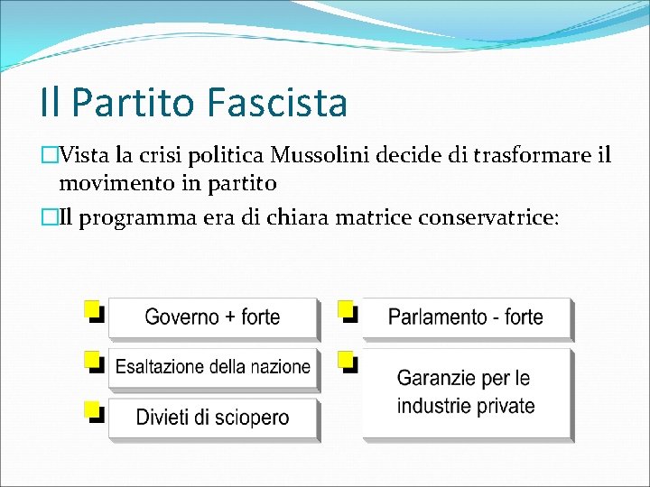 Il Partito Fascista �Vista la crisi politica Mussolini decide di trasformare il movimento in