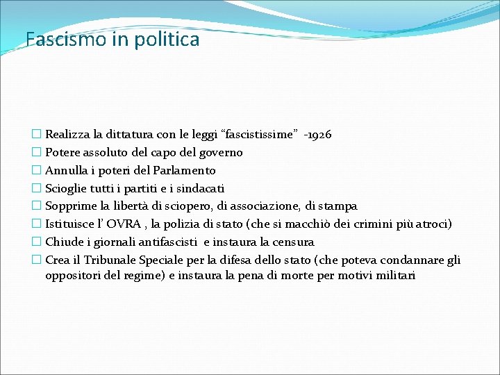 Fascismo in politica � Realizza la dittatura con le leggi “fascistissime” -1926 � Potere