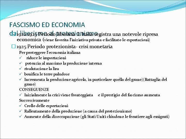 FASCISMO ED ECONOMIA dal liberismo al protezionismo � 1922. 1925 Periodo liberista. L’Italia registra