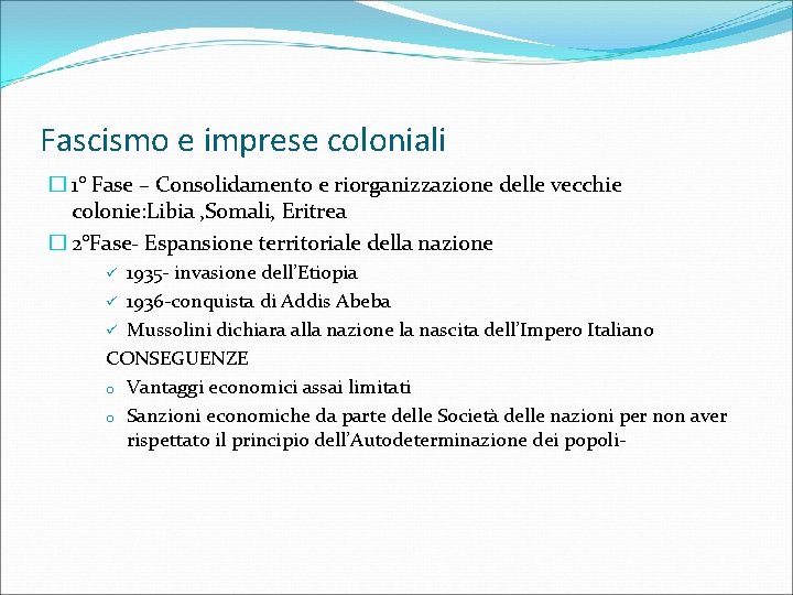 Fascismo e imprese coloniali � 1° Fase – Consolidamento e riorganizzazione delle vecchie colonie: