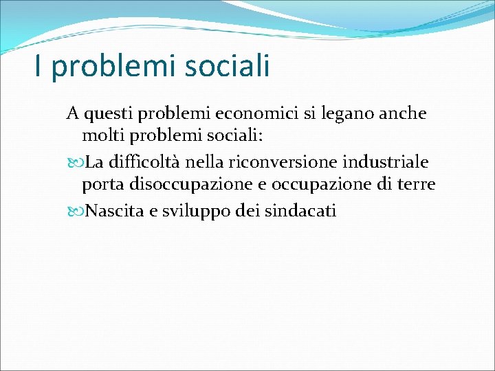 I problemi sociali A questi problemi economici si legano anche molti problemi sociali: La