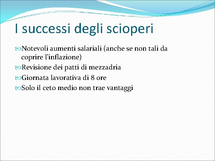 I successi degli scioperi Notevoli aumenti salariali (anche se non tali da coprire l’inflazione)