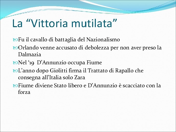 La “Vittoria mutilata” Fu il cavallo di battaglia del Nazionalismo Orlando venne accusato di