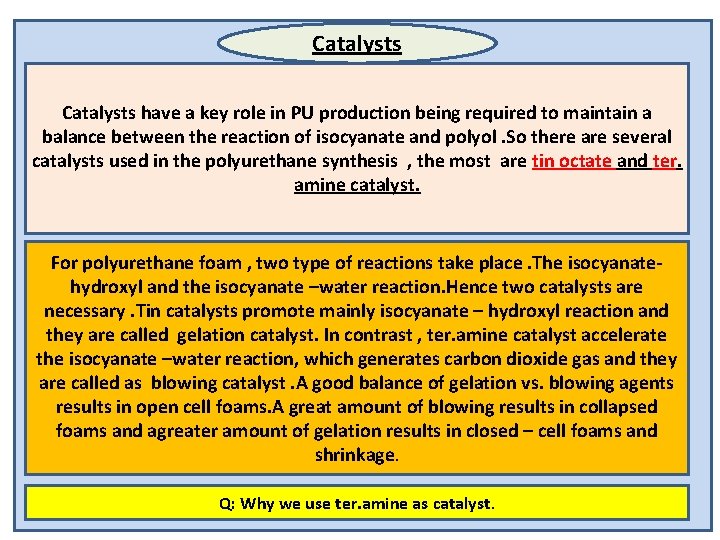 Catalysts have a key role in PU production being required to maintain a balance