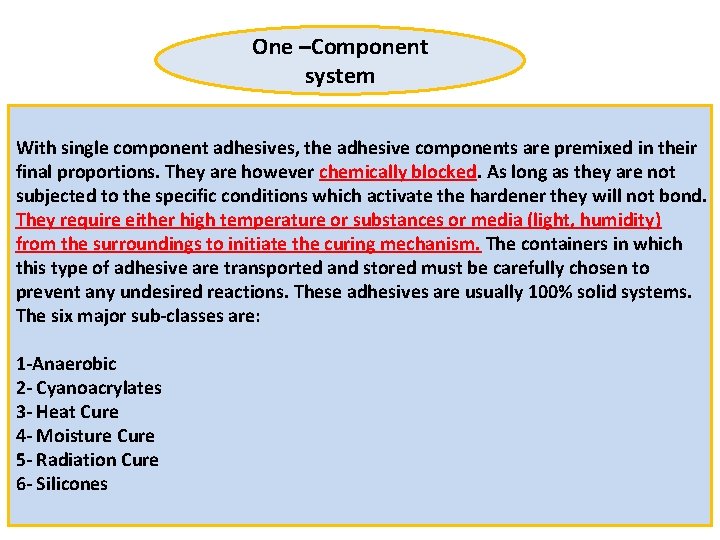 One –Component system With single component adhesives, the adhesive components are premixed in their