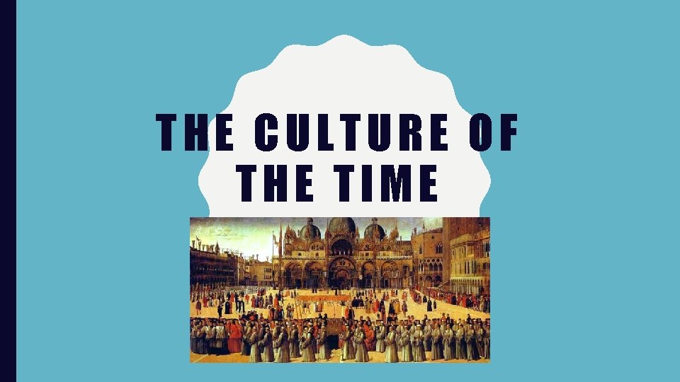 THE CULTURE OF THE TIME 