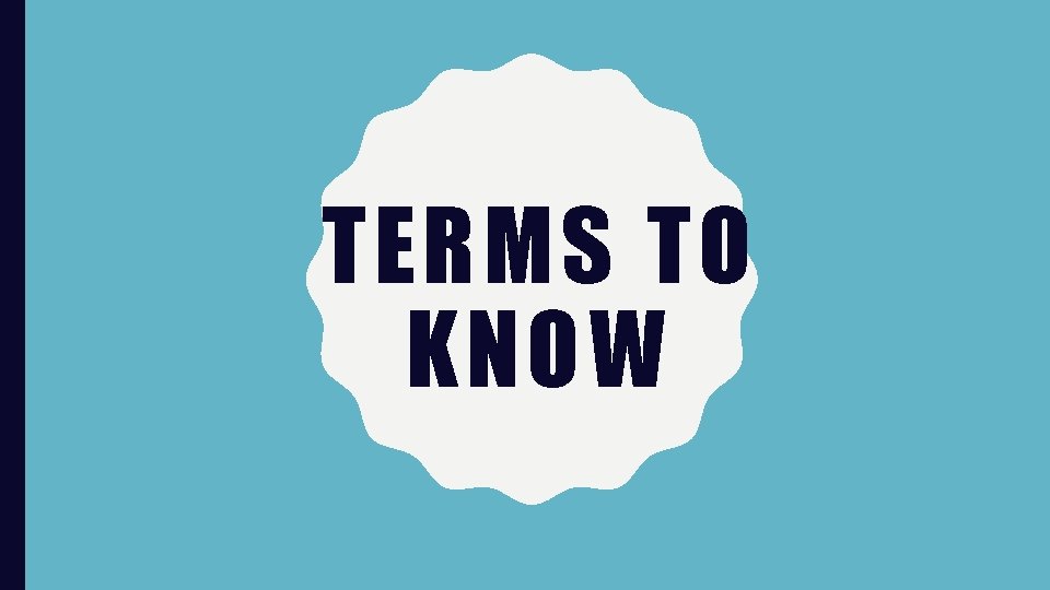 TERMS TO KNOW 