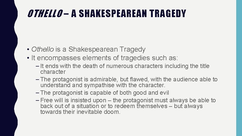 OTHELLO – A SHAKESPEAREAN TRAGEDY • Othello is a Shakespearean Tragedy • It encompasses