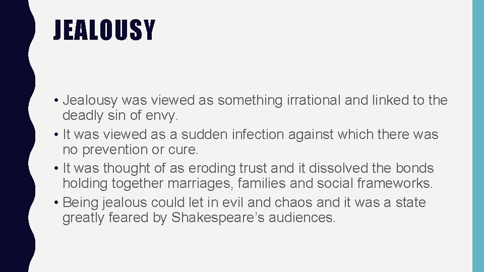 JEALOUSY • Jealousy was viewed as something irrational and linked to the deadly sin