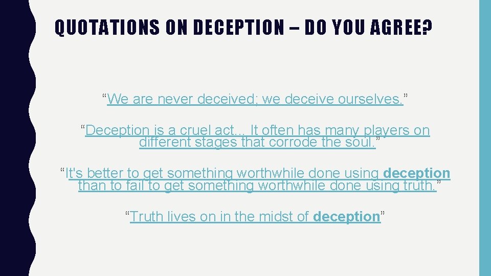 QUOTATIONS ON DECEPTION – DO YOU AGREE? “We are never deceived; we deceive ourselves.
