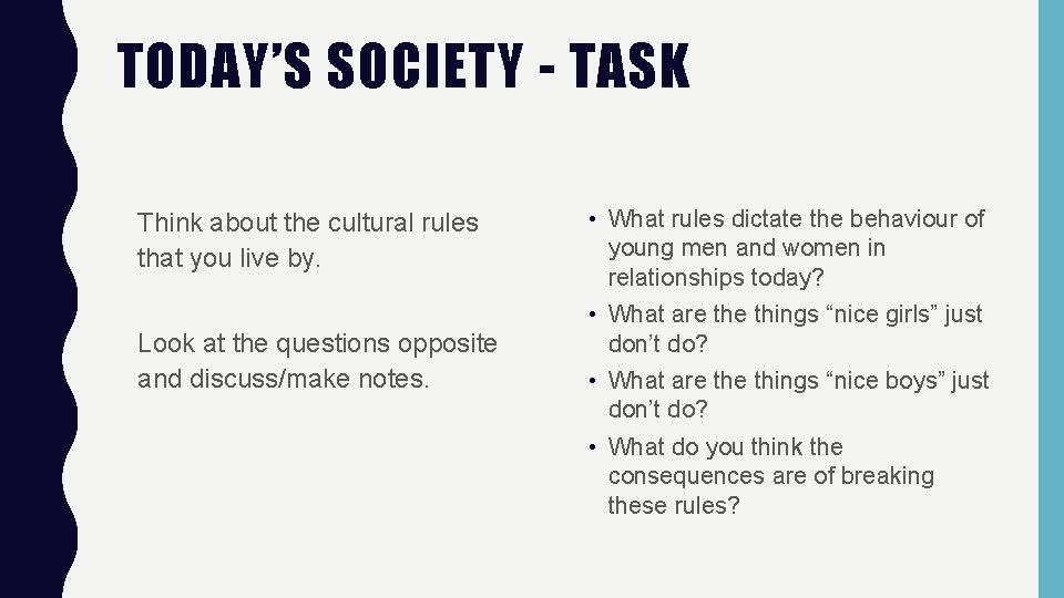 TODAY’S SOCIETY - TASK Think about the cultural rules that you live by. Look