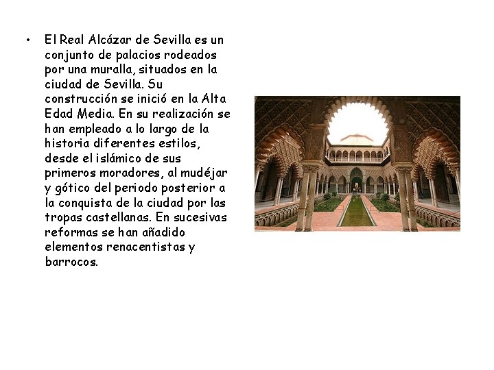  • El Real Alcázar de Sevilla es un conjunto de palacios rodeados por