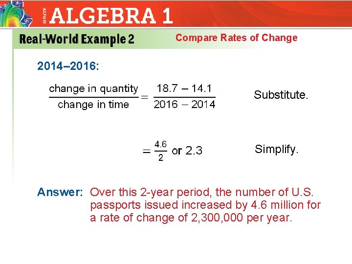 Compare Rates of Change 2014– 2016: Substitute. Simplify. Answer: Over this 2 -year period,