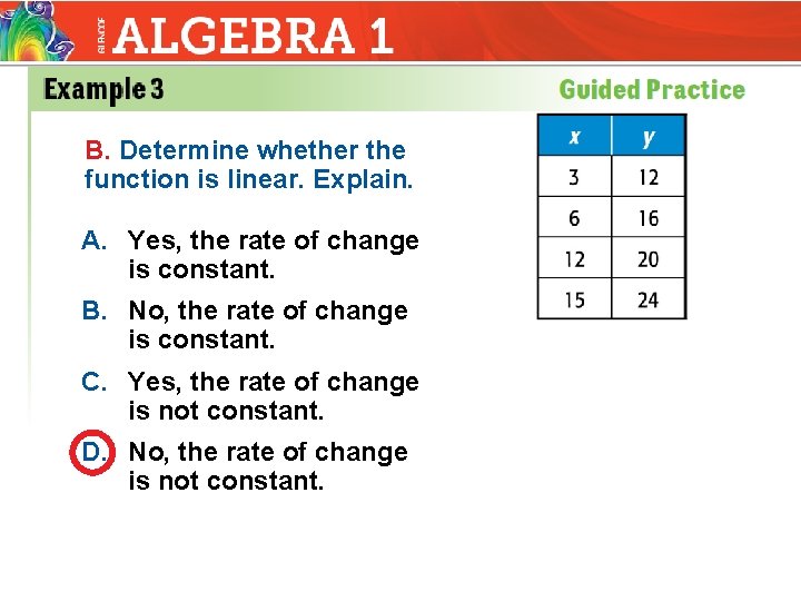 B. Determine whether the function is linear. Explain. A. Yes, the rate of change