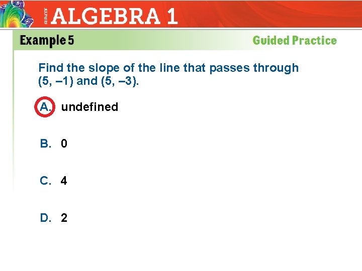 Find the slope of the line that passes through (5, – 1) and (5,