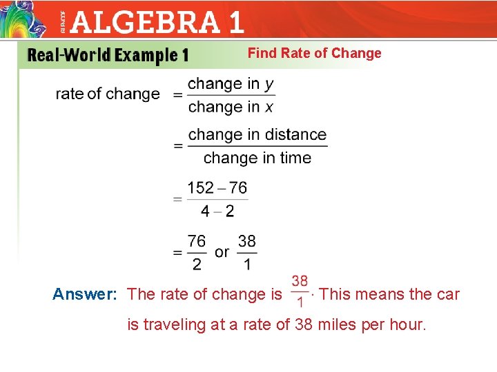 Find Rate of Change Answer: The rate of change is This means the car