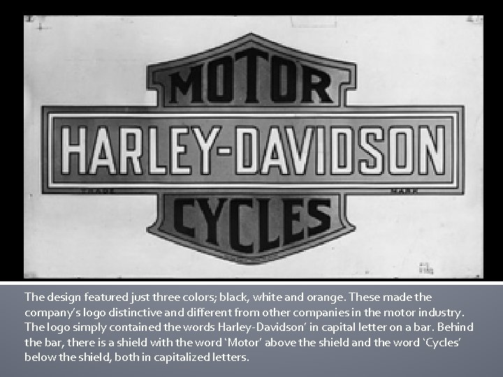 The design featured just three colors; black, white and orange. These made the company’s