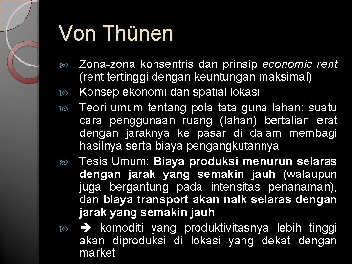 Von Thünen Zona-zona konsentris dan prinsip economic rent (rent tertinggi dengan keuntungan maksimal) Konsep