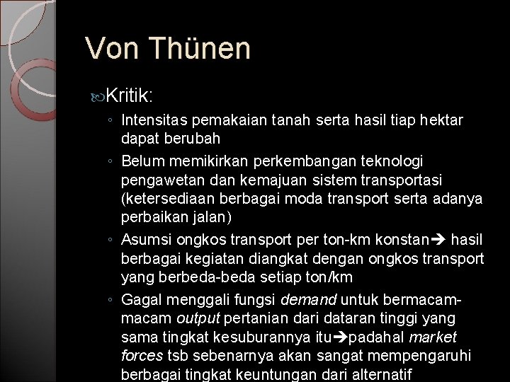 Von Thünen Kritik: ◦ Intensitas pemakaian tanah serta hasil tiap hektar dapat berubah ◦