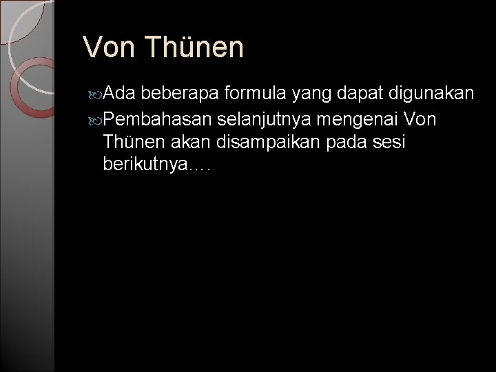 Von Thünen Ada beberapa formula yang dapat digunakan Pembahasan selanjutnya mengenai Von Thünen akan
