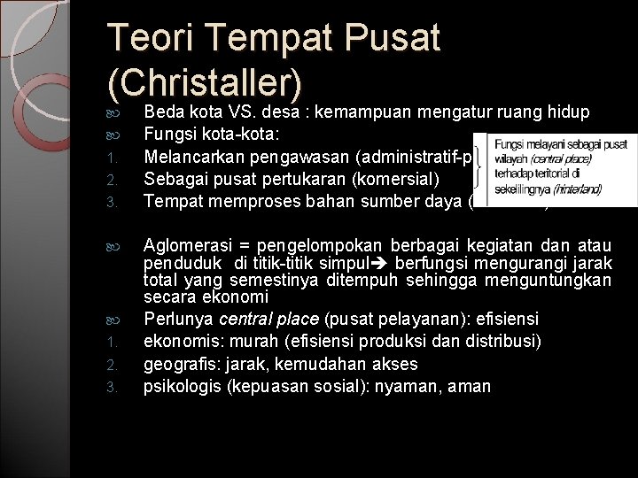 Teori Tempat Pusat (Christaller) 1. 2. 3. Beda kota VS. desa : kemampuan mengatur