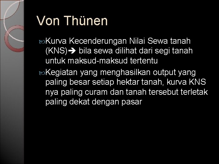 Von Thünen Kurva Kecenderungan Nilai Sewa tanah (KNS) bila sewa dilihat dari segi tanah