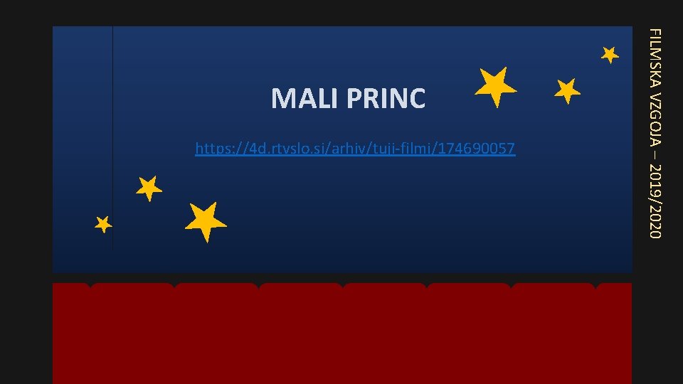 https: //4 d. rtvslo. si/arhiv/tuji-filmi/174690057 FILMSKA VZGOJA – 2019/2020 MALI PRINC 