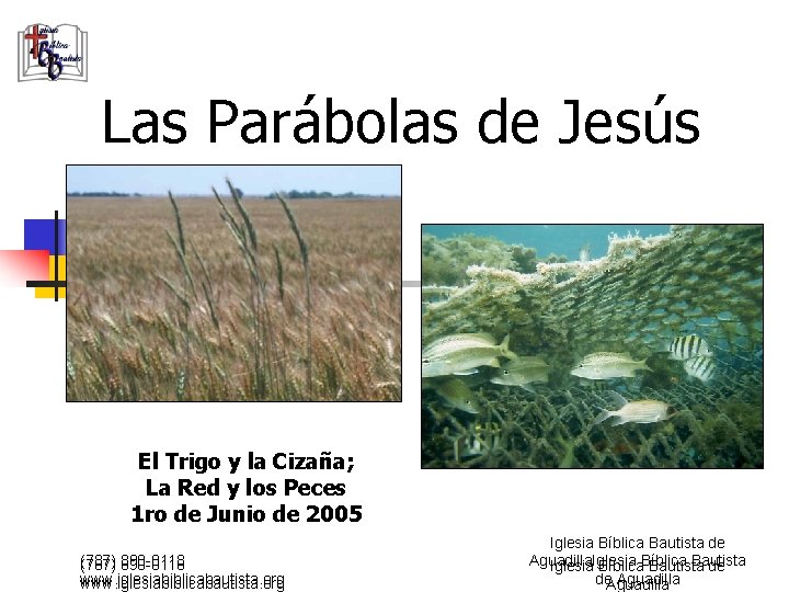 Las Parábolas de Jesús El Trigo y la Cizaña; La Red y los Peces