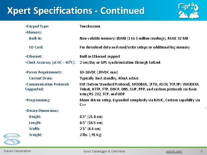 Xpert Specifications - Continued • Keypad Type: • Memory: Built-In: SD Card: Touchscreen Non-volatile