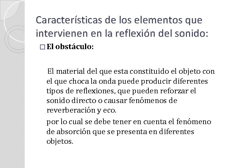 Características de los elementos que intervienen en la reflexión del sonido: � El obstáculo: Características de los elementos que intervienen en la reflexión del sonido: � El obstáculo: