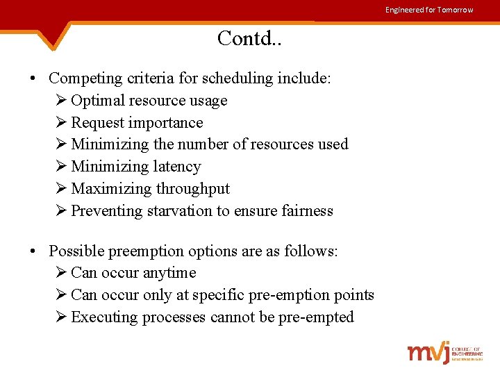 Engineered for Tomorrow Contd. . • Competing criteria for scheduling include: Ø Optimal resource