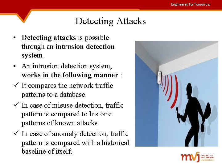 Engineered for Tomorrow Detecting Attacks • Detecting attacks is possible through an intrusion detection