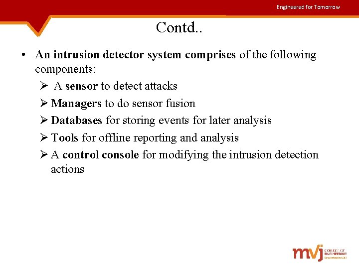 Engineered for Tomorrow Contd. . • An intrusion detector system comprises of the following
