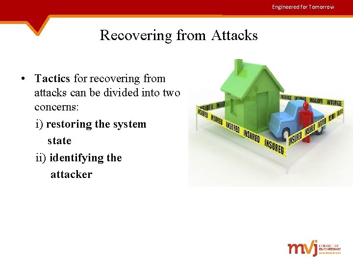 Engineered for Tomorrow Recovering from Attacks • Tactics for recovering from attacks can be