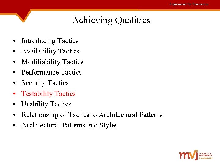 Engineered for Tomorrow Achieving Qualities • • • Introducing Tactics Availability Tactics Modifiability Tactics