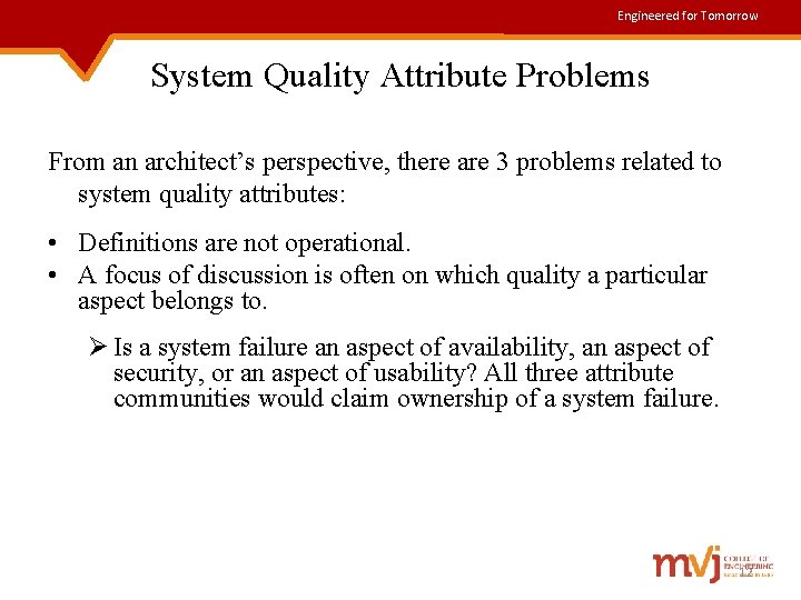 Engineered for Tomorrow System Quality Attribute Problems From an architect’s perspective, there are 3