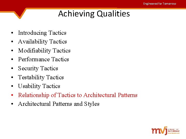 Engineered for Tomorrow Achieving Qualities • • • Introducing Tactics Availability Tactics Modifiability Tactics