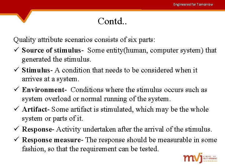 Engineered for Tomorrow Contd. . Quality attribute scenarios consists of six parts: ü Source